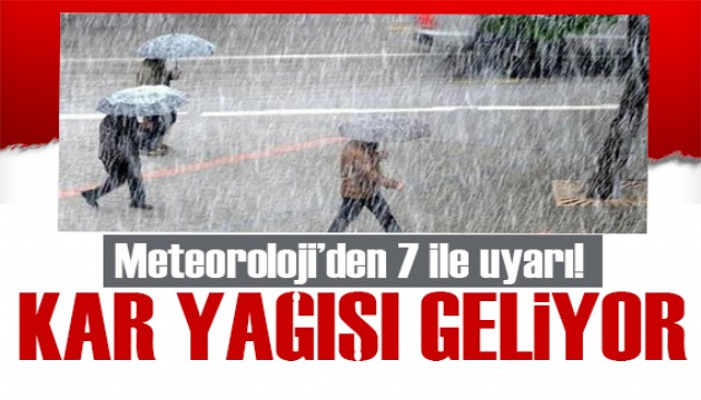 Meteoroloji'den 7 il için 'sarı' kodlu uyarı, kar geliyor