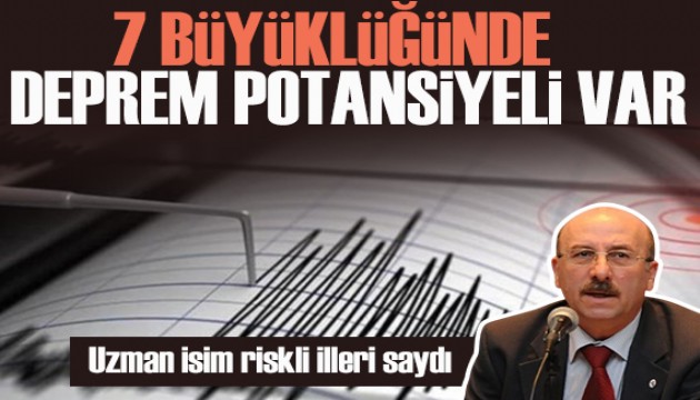 Uzman isim riskli illeri saydı: 7 büyüklüğünde deprem potansiyeli var