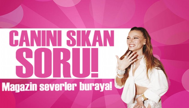 Serenay Sarıkaya'nın canını sıkan soru!