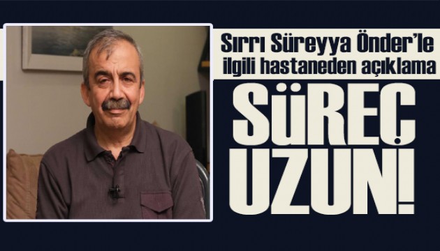 Sırrı Süreyya Önder'le ilgili hastaneden yeni açıklama: Durumu normalleşiyor