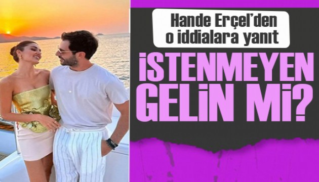 Hande Erçel'den istenmeyen gelin iddialarına açıklama