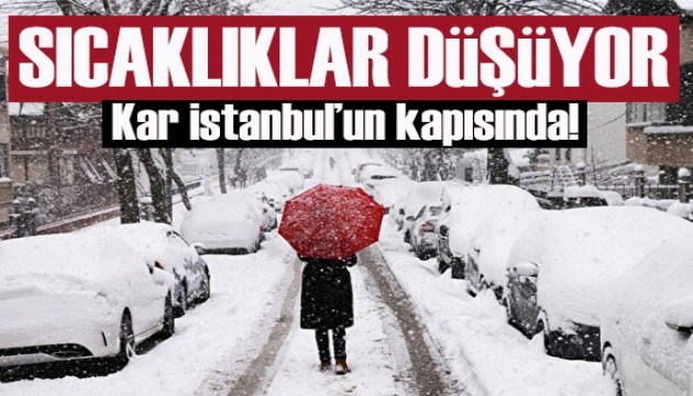 Sıcaklıklar düşüyor: Kar İstanbul’un kapısında!