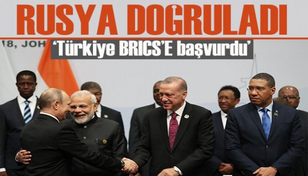 Rusya doğruladı: Türkiye, BRICS'e tam üyelik başvurusu yaptı