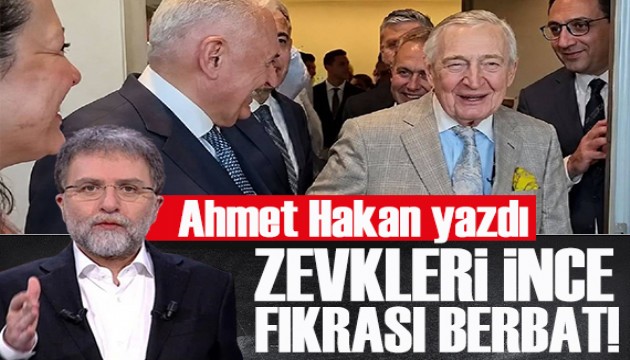 Ahmet Hakan yazdı: Zevkleri ince, fıkrası berbat!