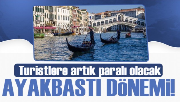 Venedik'e giriş artık paralı! Ayakbastı dönemi başlıyor