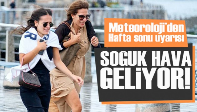 Meteoroloji'den hafta sonu uyarısı: İstanbul’a fırtına ve soğuk hava geliyor