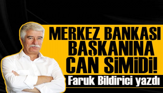 Faruk Bildirici yazdı: Merkez Bankası başkanına can simidi