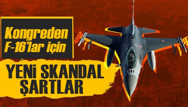 Kongre’den F-16’lar için skandal şartlar!