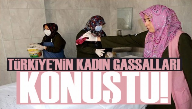 Anadolu'nun kadın gassalları: Sanki kendi evladımız gibi, kolay bir şey değil