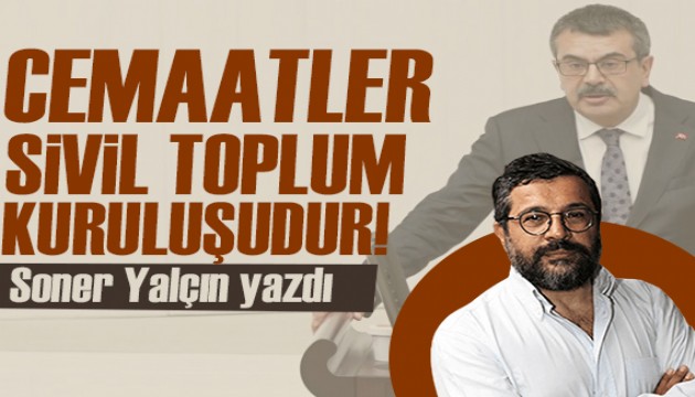 Soner Yalçın yazdı: Hoş geldin FETÖ propagandası!