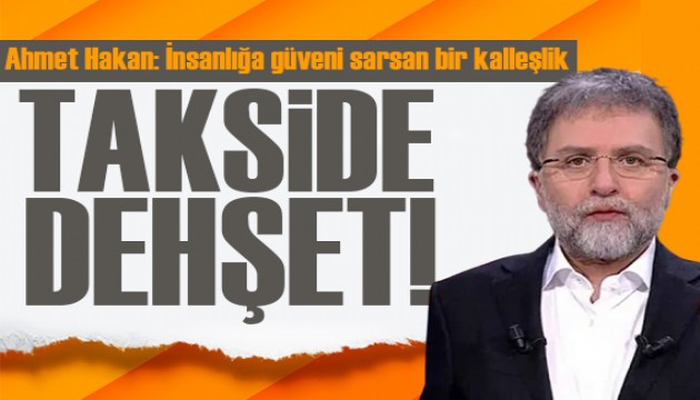 Ahmet Hakan yazdı: İnsanlığa güveni sarsan bir kalleşlik!