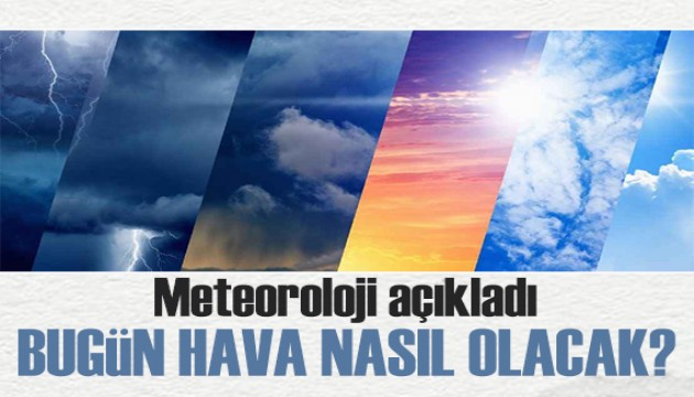 Meteoroloji açıkladı: 26 Haziran 2025 hava durumu raporu