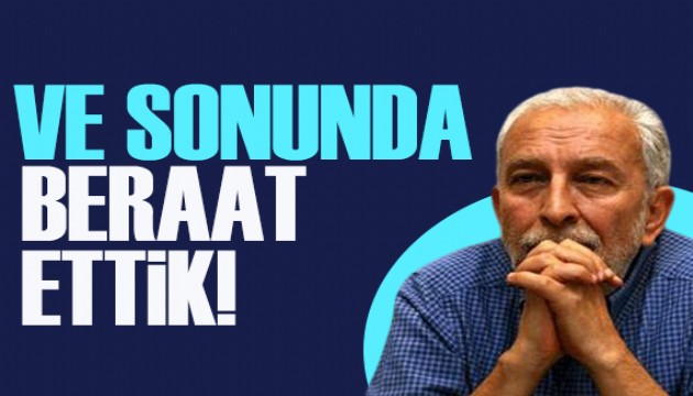 Emin Çölaşan yazdı: Ve sonunda beraat ettik!