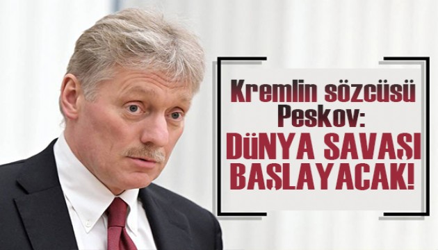 Peskov: Zelenskiy’nin açıklamaları dünya savaşını başlatma çağrısı