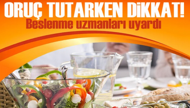 Oruç tutarken bunlara dikkat! Beslenme uzmanları uyardı