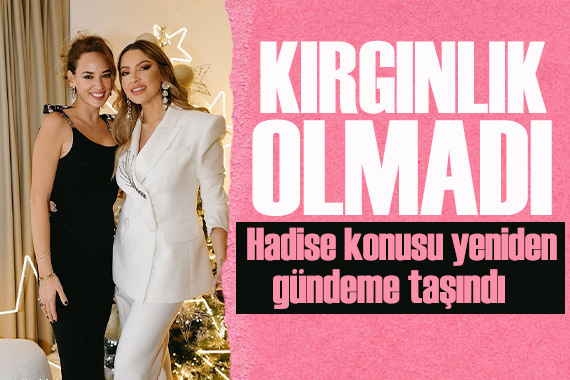 Seda Bakan’dan Hadise itirafı: Büyük bir kırgınlık olmadı