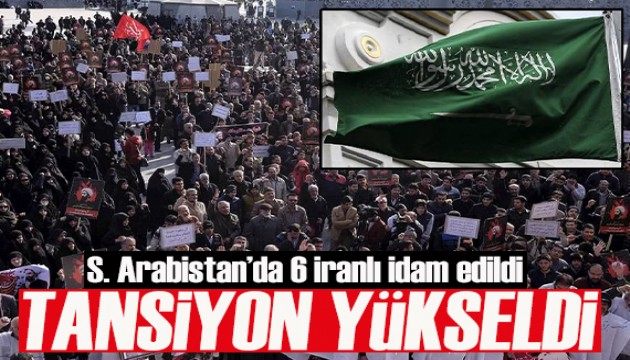 S. Arabistan 6 İranlıyı idam etti, Tahran protesto etti!