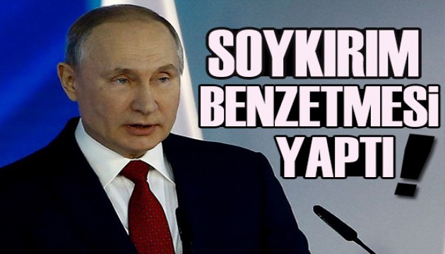 Putin'den  soykırım benzetmesi!