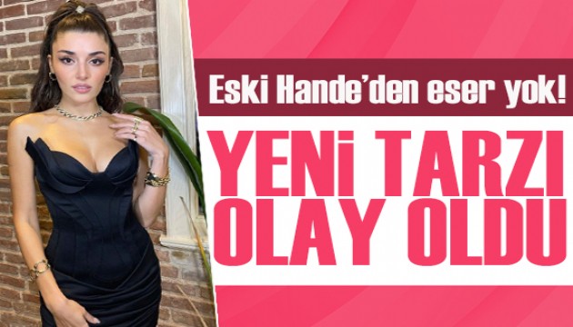 Hande Erçel yeni tarzıyla gündem oldu!