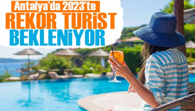 Vali açıkladı: Antalya'da 2023'te rekor turist bekleniyor