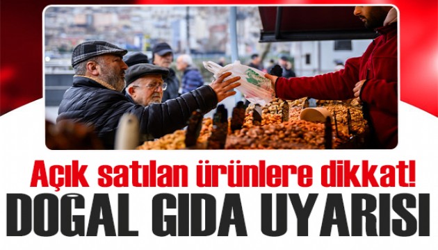 Uzmanı uyardı: Açık satılan gıdalar 