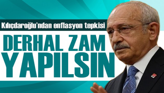 Kılıçdaroğlu'ndan enflasyon tepkisi: Telafi zammı yapılsın