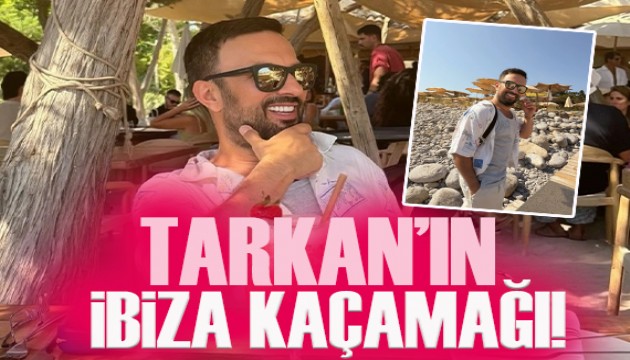 Tarkan'ın İbiza kaçamağı sosyal medyayı salladı