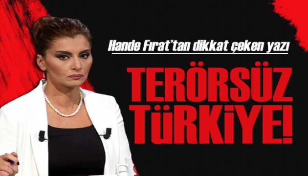 Hande Fırat yazdı: Türkiye’nin tavrı değişmeyecek