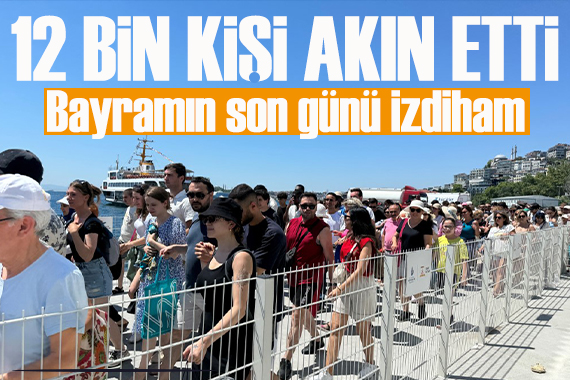 Adalar iskelesinde bayram yoğunluğu! 12 bin kişi akın etti!
