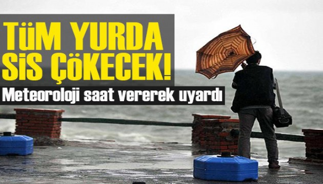 Meteoroloji saat vererek uyardı! Tüm yurda sis çökecek!