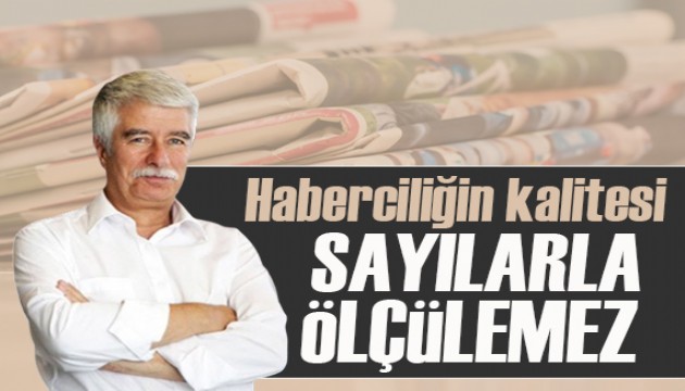 Faruk Bildirici yazdı: Haberciliğin kalitesi sayılarla ölçülemez