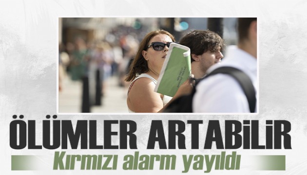 Avrupa' da kırmızı alarm! 'Ölümler artabilir'