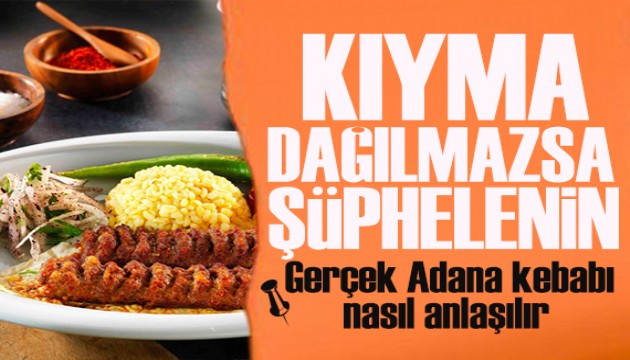Gerçek Adana kebabı nasıl anlaşılır? 'Kıyma dağılmazsa şüphelenin'