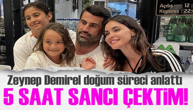 Zeynep Demirel doğum sürecini anlattı: 5 saat sancı çektim!