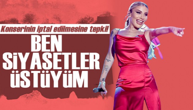 Elazığ'da vereceği konseri iptal edilen İrem Derici'den tepki: Ben siyasetler üstüyüm!