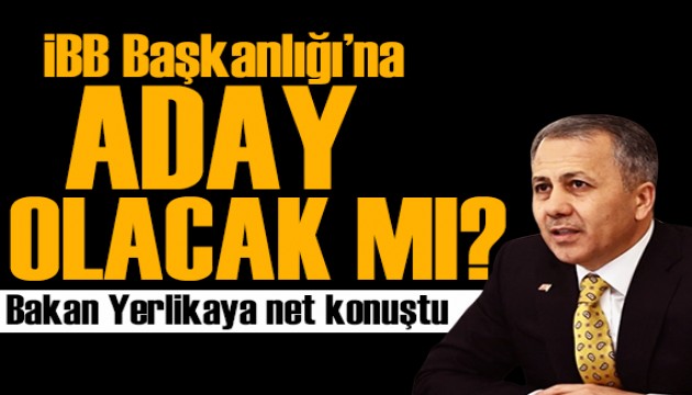 Bakan Yerlikaya'dan İBB adaylığı iddiasına yanıt