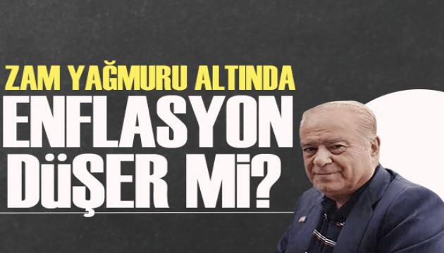 Rahmi Turan yazdı: Zam yağmuru altında enflasyon düşer mi?