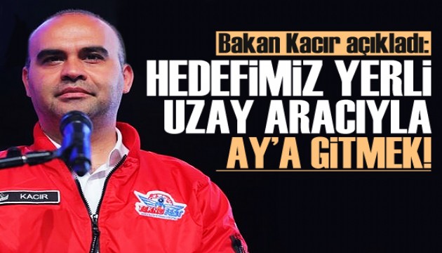 Bakan Kacır: Hedefimiz yerli uzay aracını Ay'a eriştirmek!