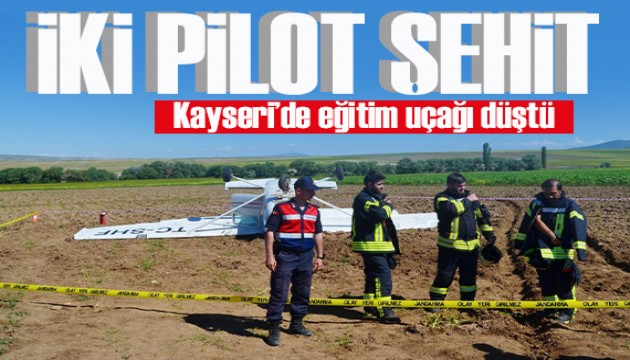 Kayseri'de eğitim uçağı düştü! İki pilot şehit