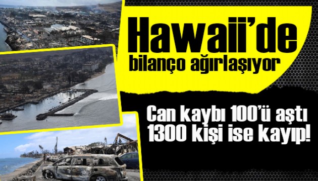 Hawaii'de bilanço ağırlaşıyor: Can kaybı 100'ü aştı!