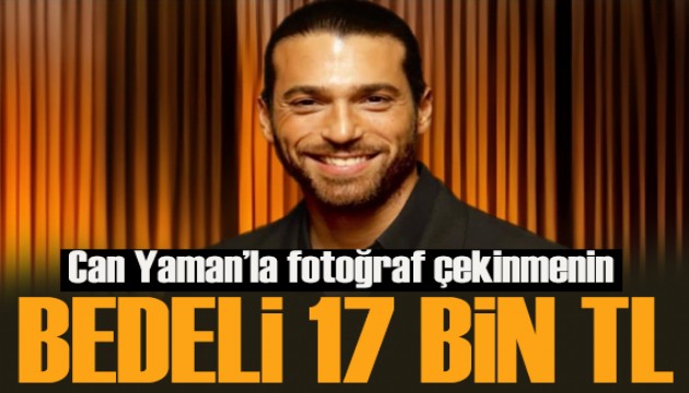 Can Yaman'la fotoğraf çektirmenin bedeli 17 bin TL!