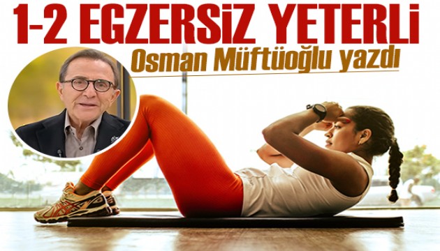 Osman Müftüoğlu yazdı: Haftada 1-2 egzersiz bile yetiyor