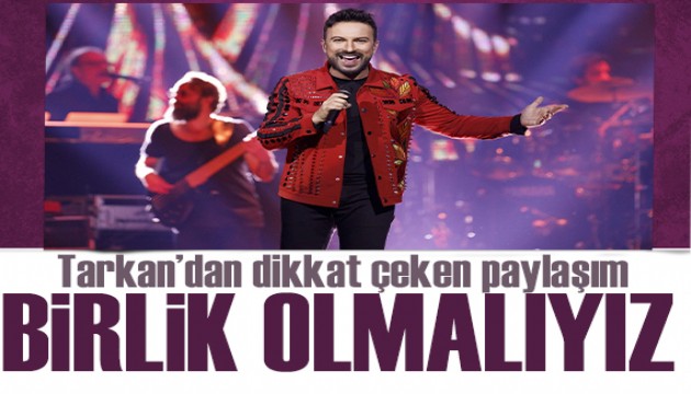 Tarkan'dan dikkat çeken paylaşım: Birlik olmamız lazım!