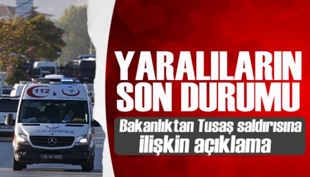 Sağlık Bakanlığı'ndan TUSAŞ saldırısına ilişkin açıklama