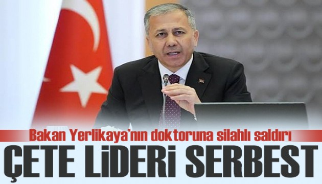 Bakan Yerlikaya'nın doktoruna silahlı saldırı! Çete lideri tahliye edildi