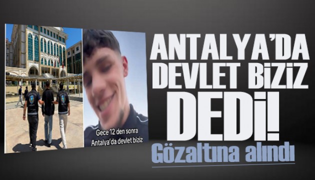 Antalya'da 'Devlet biziz' paylaşımı yapan şahıs gözaltına alındı