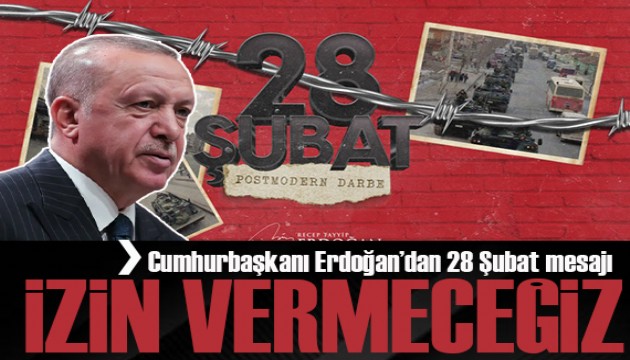 Cumhurbaşkanı Erdoğan'dan 28 Şubat açıklaması: 'Kimsenin karanlık zihniyeti hortlatmasına izin vermeyeceğiz'