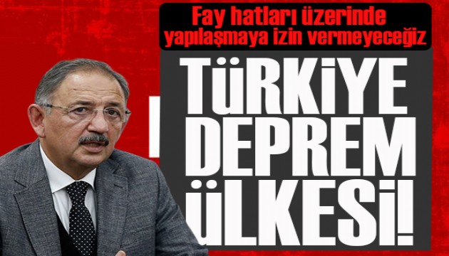 Bakan Özhaseki: Asla fay hatları üzerinde yapılaşmaya izin vermeyeceğiz