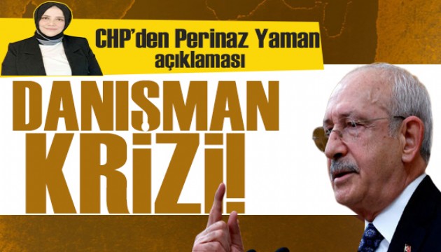 CHP'de 'yeni danışman' krizi! CHP'den Perinaz Yaman açıklaması