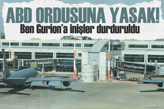 ABD ordusuna yasak! Ben Gurion’a yeni inişler durduruldu
